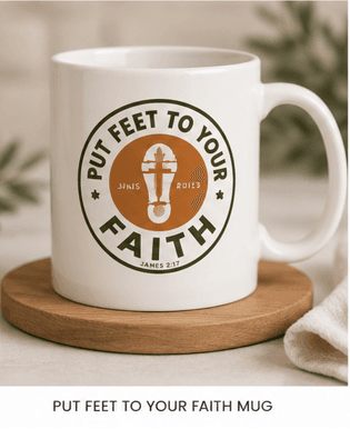 Put Feet To Your Faith Mug