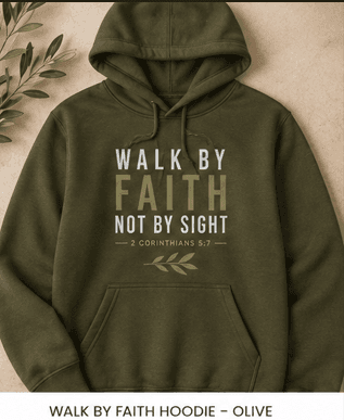 The Faith collection — an olive Walk By Faith hoodie, 2 Corinthians 5:7